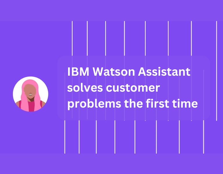 IBM-Watson-Assistant-solves-customer-problems-the-first-time-1