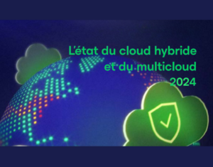 L’état du cloud hybride et du multicloud en 2024