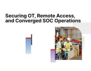 Securing-OT-Remote-Access-and-Converged-SOC-Operations