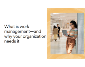 What is work management—and why your organization needs it