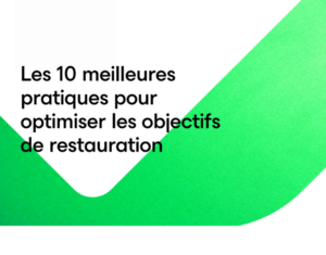 10-meilleures-pratiques-pour-ameliorer-les-objectifs-de-restauration (1)