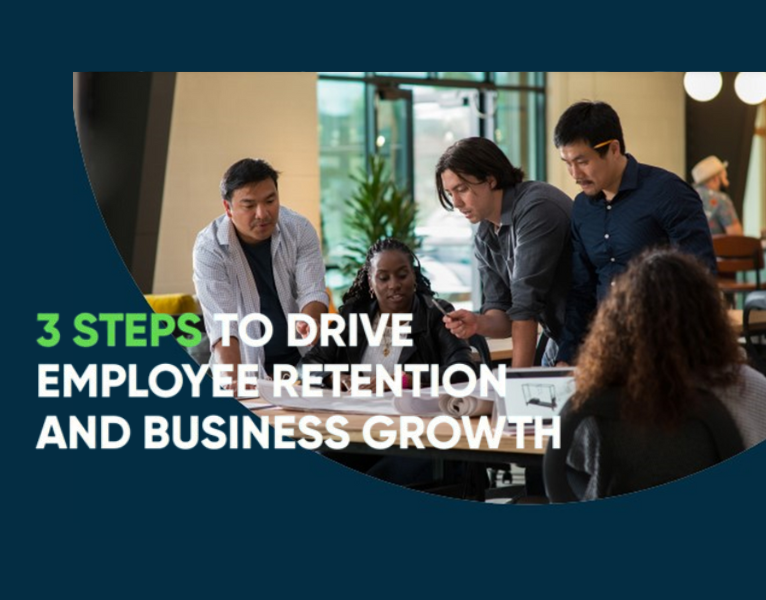 3 Steps to drive employee retention and business growth