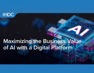 IDC InfoBrief Maximizing the Business Value of AI with a Digital Platform