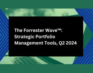 The Forrester Wave™ Strategic Portfolio Management Tools, Q2 2024