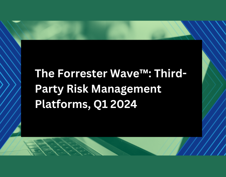 The Forrester Wave™ Third-Party Risk Management Platforms, Q1 2024