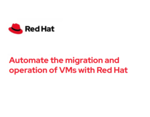 Automate the migration and operation of VMs with Red Hat