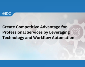 Create Competitive Advantage for Professional Services by Leveraging Technology and Workflow Automation