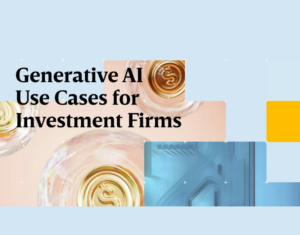 Generative AI Use Cases for Investment Firms