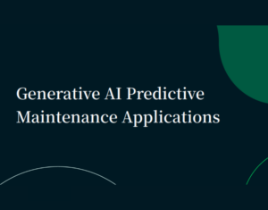 Generative AI in Predictive Maintenance Applications