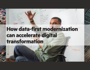 How data-first modernization can accelerate digital transformation