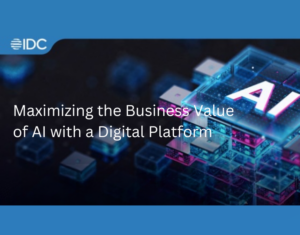 IDC Analyst Brief Maximizing the business value of AI with a digital platform