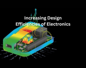 Increasing Design Efficiencies of Electronics