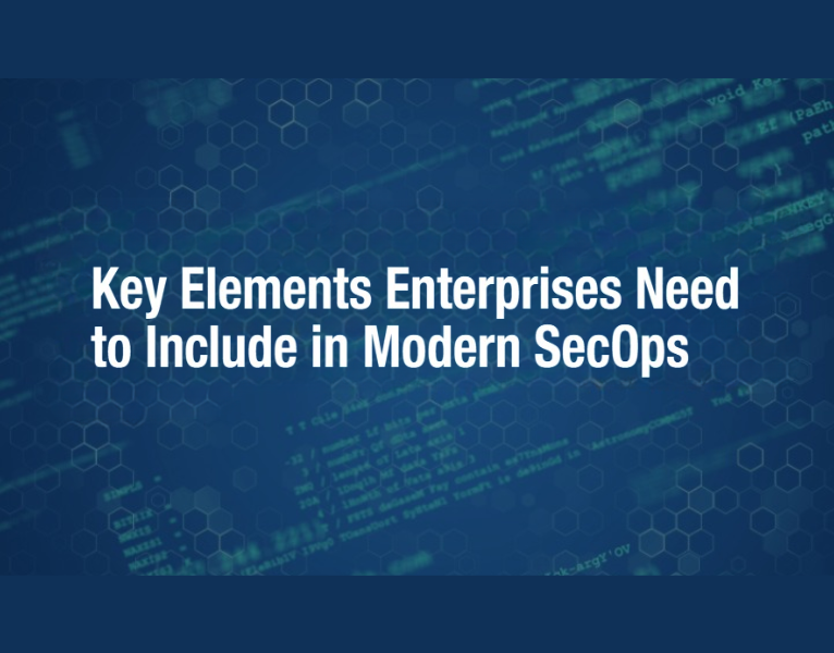 Key-Elements-Enterprises-Need-to-Include-in-Modern-SecOps-1-1