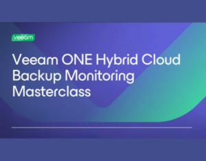 Masterclass sur la supervision des sauvegardes dans le cloud hybride avec Veeam ONE