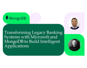 Transforming legacy banking systems to build intelligent applications with MongoDB and Microsoft