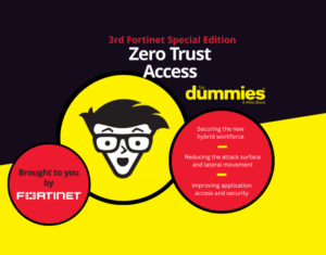 Zero Trust Access For Dummies, 3rd Fortinet Special Edition