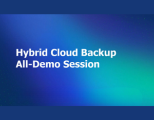 Hybrid Cloud Backup All‑Demo Session