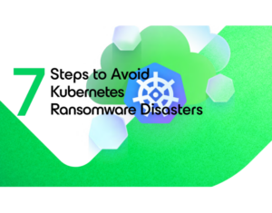 7-Ways-to-Avoid-Kubernetes-Ransomware-Disasters