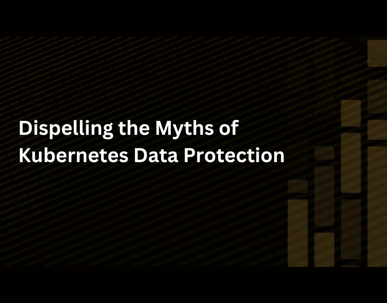 Dispelling-the-Myths-of-Kubernetes-Data-Protection