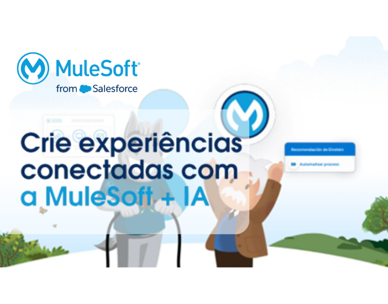 Mulesoft + IA Integre seus dados e crie uma experiência conectada para seus clientes