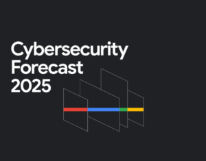 Google-Cloud-Cybersecurity-Forecast-2025