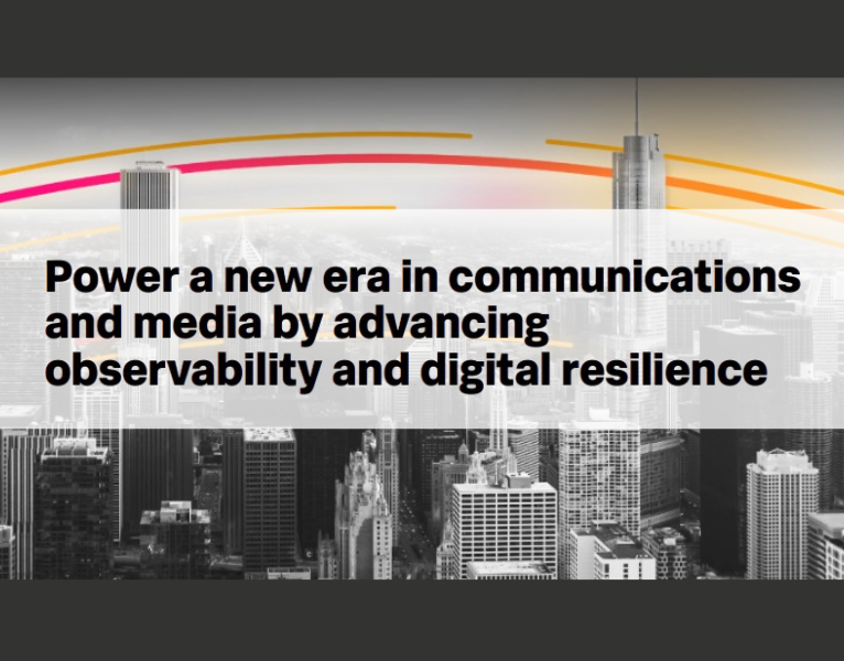 Power a new era in communications and media by advancing observability and digital resilience