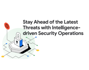 Stay-Ahead-of-the-Latest-Threats-with-Intelligence-driven-Security-Operations-1-1-1-1 (1)