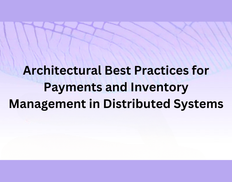 Architectural Best Practices for Payments and Inventory Management in Distributed Systems