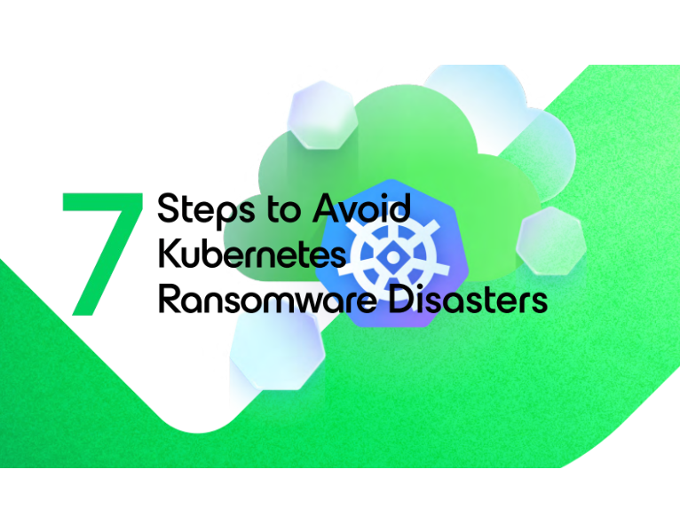7-Steps-to-Avoid-Kubernetes-Ransomware-Disasters-1-1-1