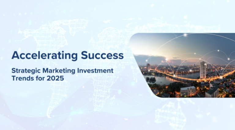 Accelerating Success Strategic Marketing Investment Trends for 2025