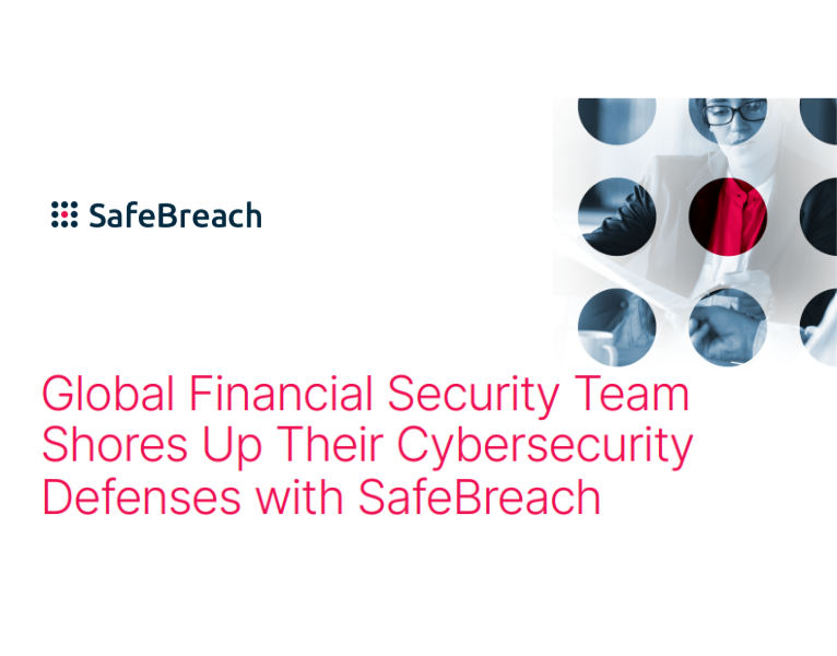 Financial Services Case Study Global Financial Security Team Shores Up Their Cybersecurity Defenses with SafeBreach