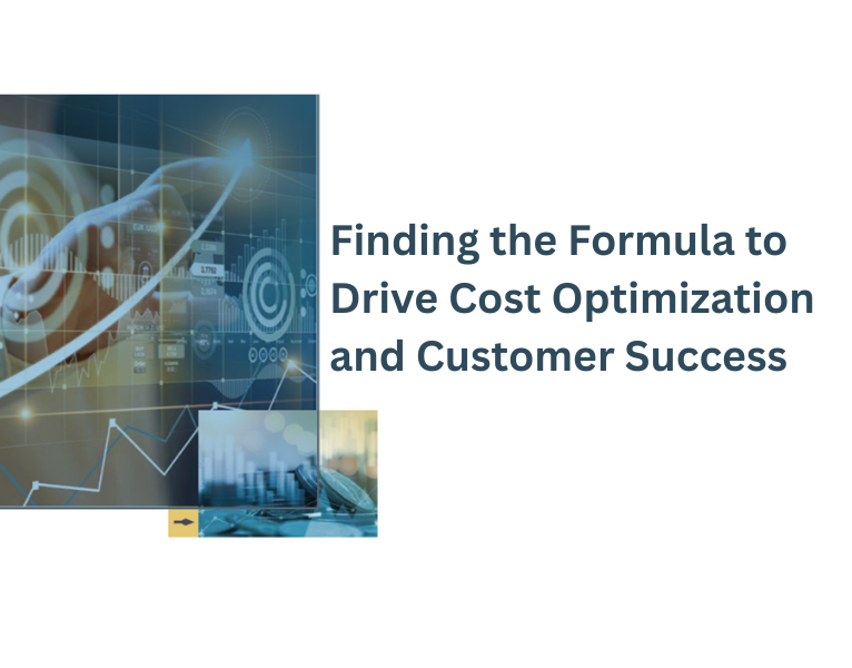 Finding the Formula to Drive Cost Optimization and Customer Success
