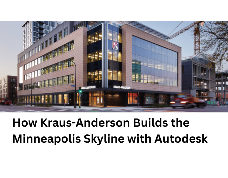 How Kraus-Anderson Builds the Minneapolis Skyline with Autodesk