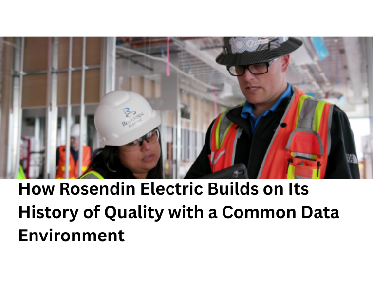 How Rosendin Electric Builds on Its History of Quality with a Common Data Environment