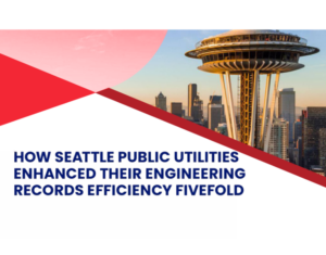 How Seattle Public Utilities Transformed Engineering Records Management