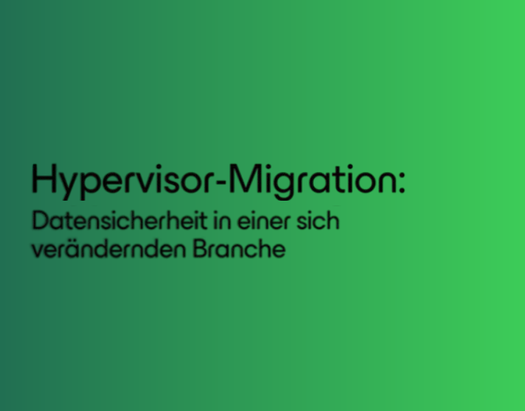 Hypervisor-Migration-Datensicherheit-in-einer-sich-verandernden-Branche-1