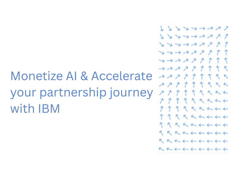 Monetize AI & Accelerate your partnership journey with IBM