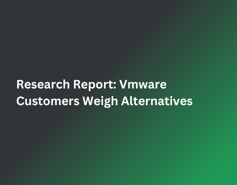 Research-Report-Vmware-Customers-Weigh-Alternatives-1-1-1-1 (1)