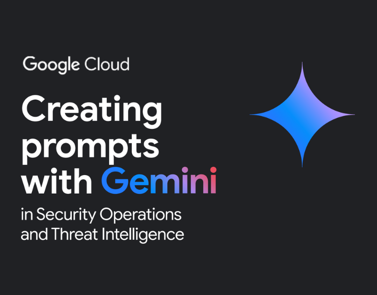 Creating prompts with Gemini in Security Operations and Threat Intelligence