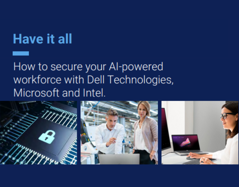 Have it all The AI-enabled workforce without compromise from Dell Technologies, and Intel®