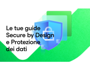 Le tue guide Secure by Design e Protezione dei dati