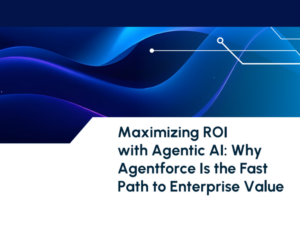 Maximizing ROI with Agentforce The Fast Path to Enterprise Value