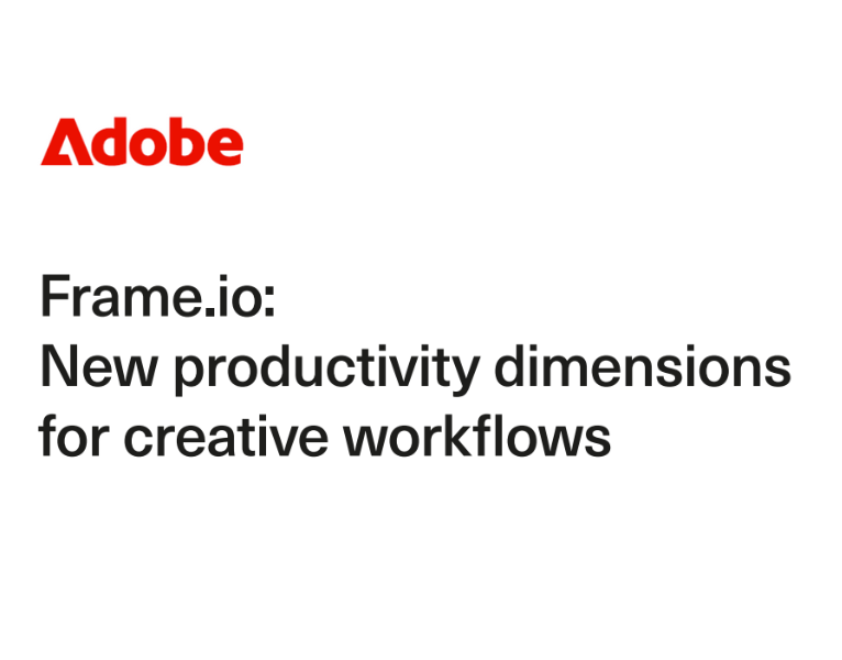 Frame.io New productivity dimensions for creative workflows