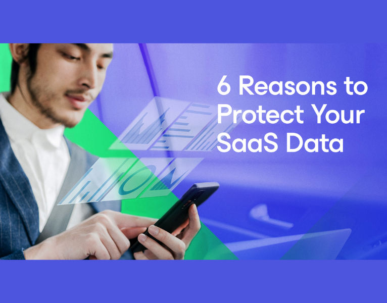 6 Reasons to Protect Your SaaS Data