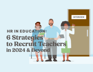 6 Strategies to Recruit Teachers in 2024 & Beyond