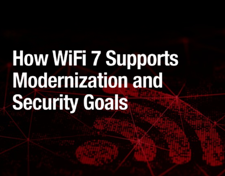 How WiFi 7 Supports Modernization and Security Goals
