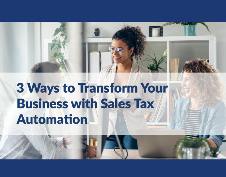 3 Ways to Transform Your Business with Sales Tax Automation