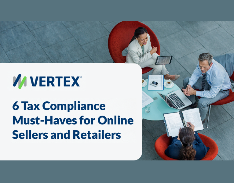 6 Tax Compliance Must-Haves for Online Sellers and Retailers