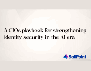 A CIOs playbook for strengthening identity security in the AI era