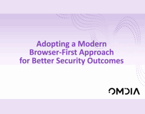 Adopting a Modern Browser-First Approach for Better Security Outcomes